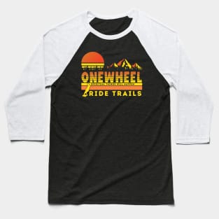 onewheel ride trails Baseball T-Shirt